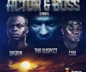 Tha Suspect - Actor & Boss Ft. Dagrin & CDQ